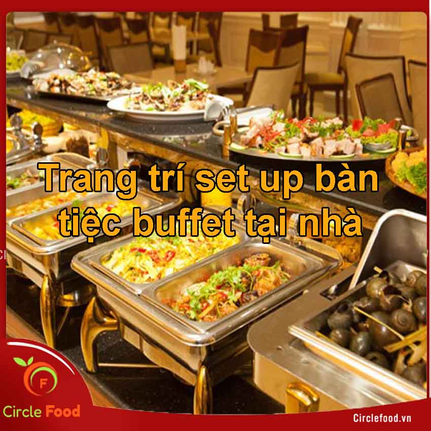 set up bàn tiệc buffet tại nhà